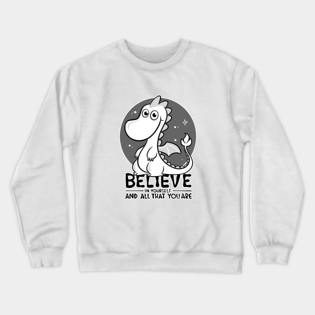 Believe In Yourself and All That You Are Inspirational Women Crewneck Sweatshirt by I Live With Idiots